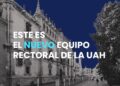 Carmelo García asume el Rectorado de la UAH y presenta un equipo con 12 vicerrectorados, Secretaría General y Gerencia